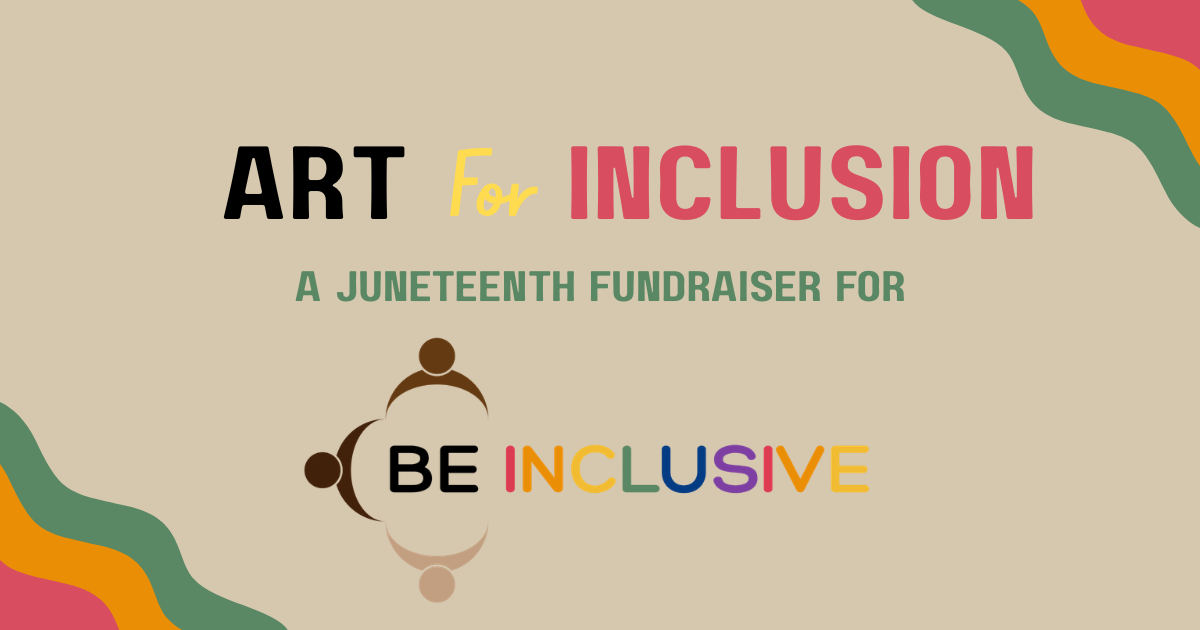 Campaign cover image for Art for Inclusion: A Juneteenth Fundraiser for Be Inclusive