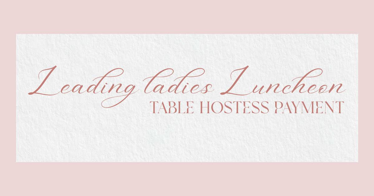 Campaign cover image for Leading Ladies Luncheon: Table Hostesses