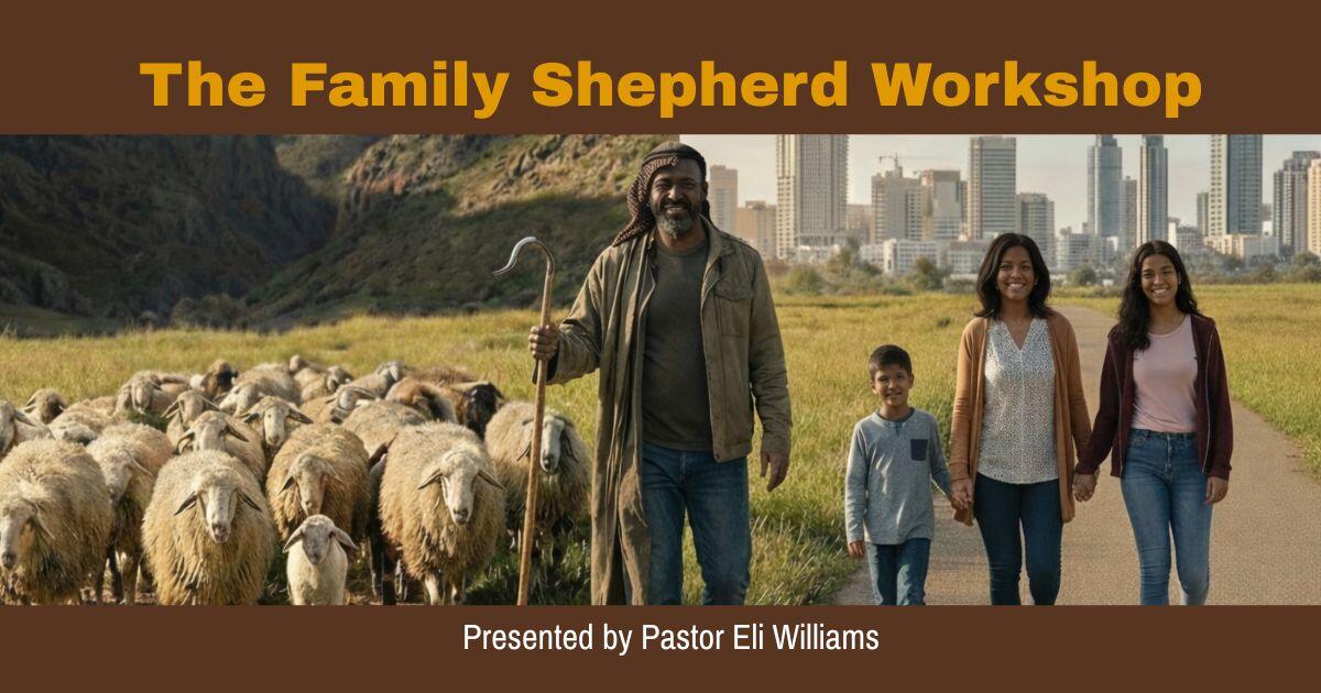 Campaign cover image for The Family Shepherd Workshop - May 30, 2026