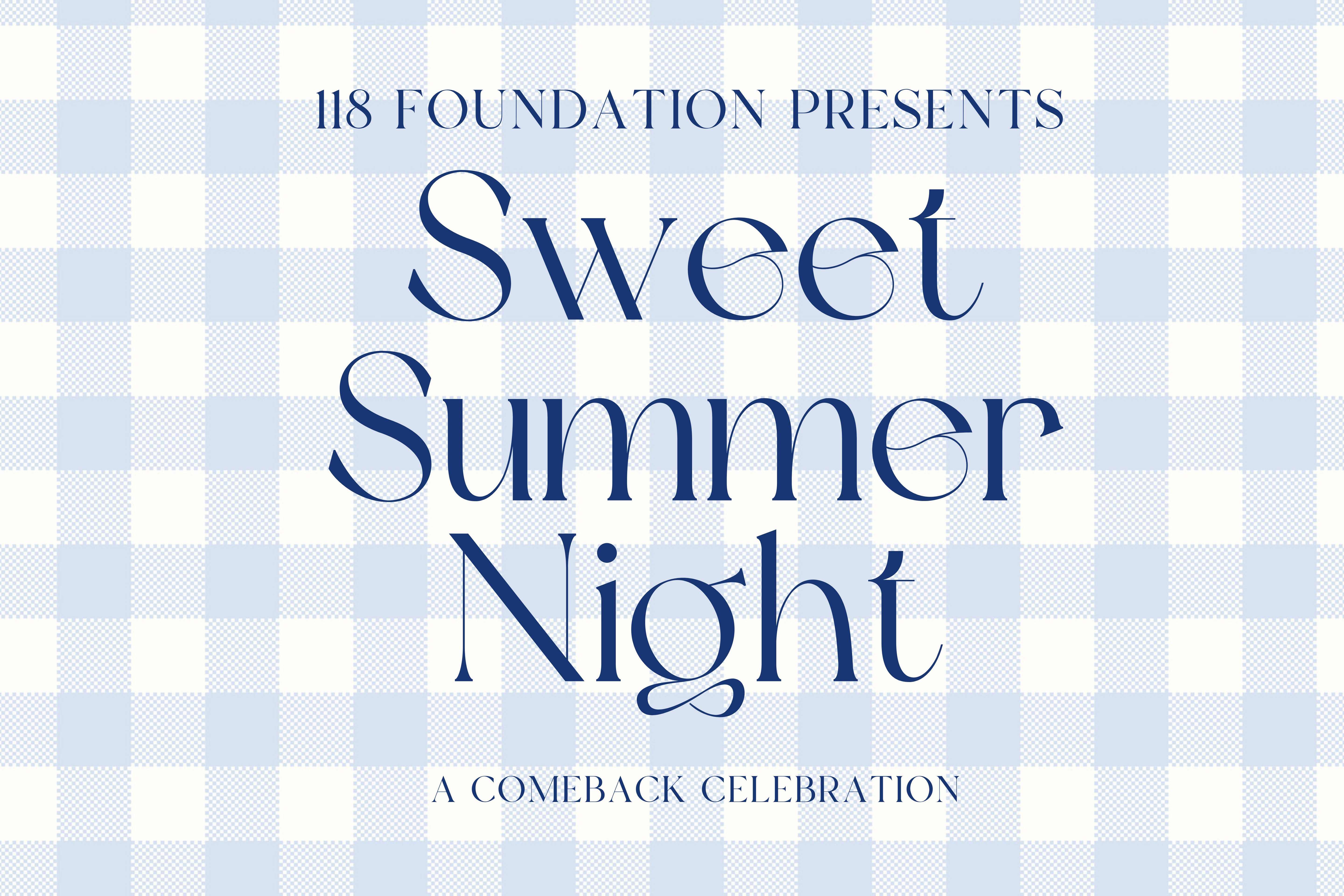 Campaign cover image for 118 Foundation's Comeback Celebration: Sweet Summer Night