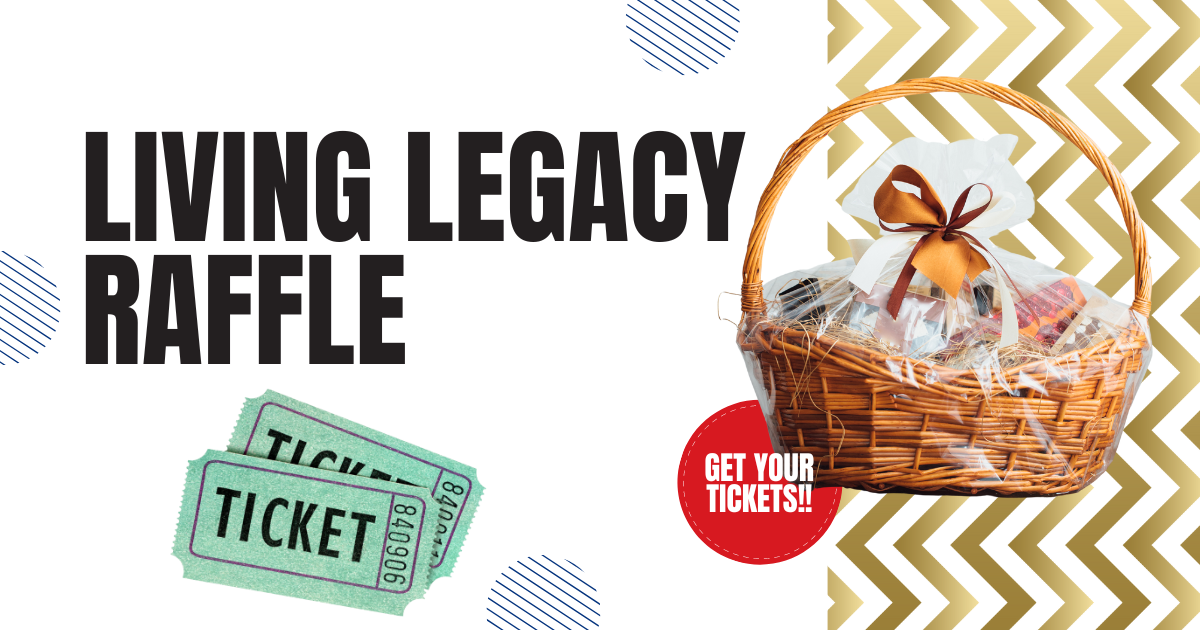 Legacy Raffle Raffle Tickets- The Living Legacy 2024
