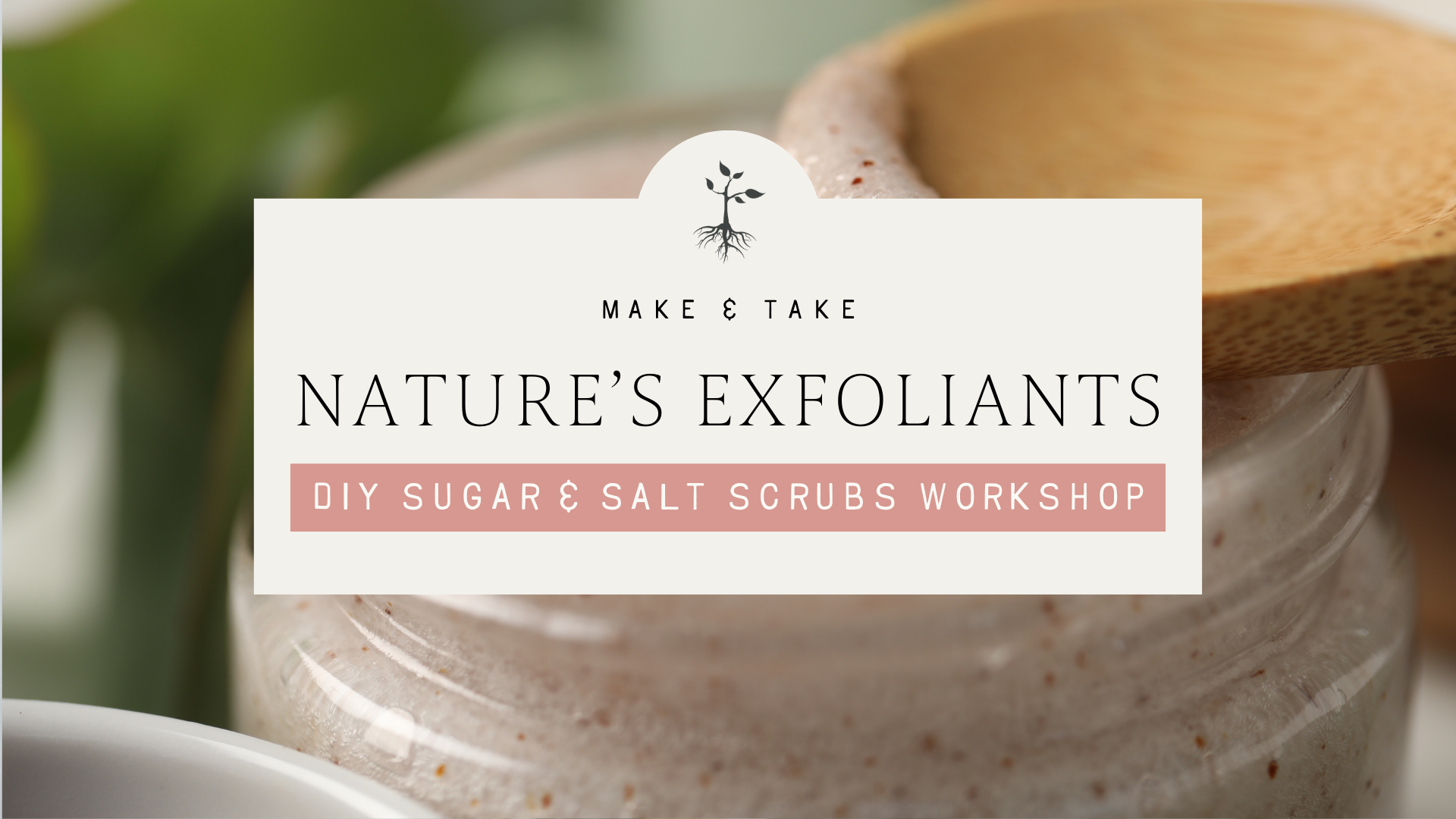 Campaign cover image for Make & Take: DIY Sugar & Salt Scrubs Workshop