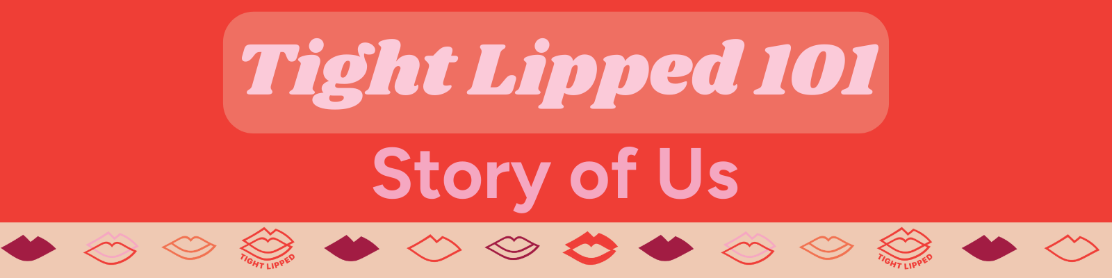 Campaign cover image for Tight Lipped 101 - March 2026