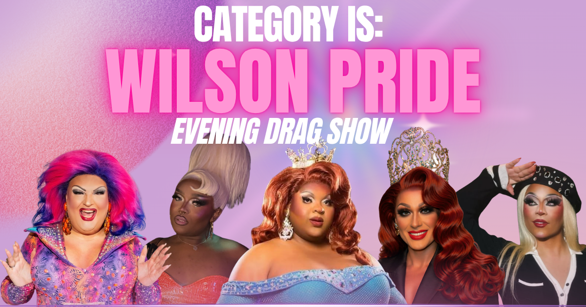 Campaign cover image for Category Is: Wilson Pride Evening Drag Show