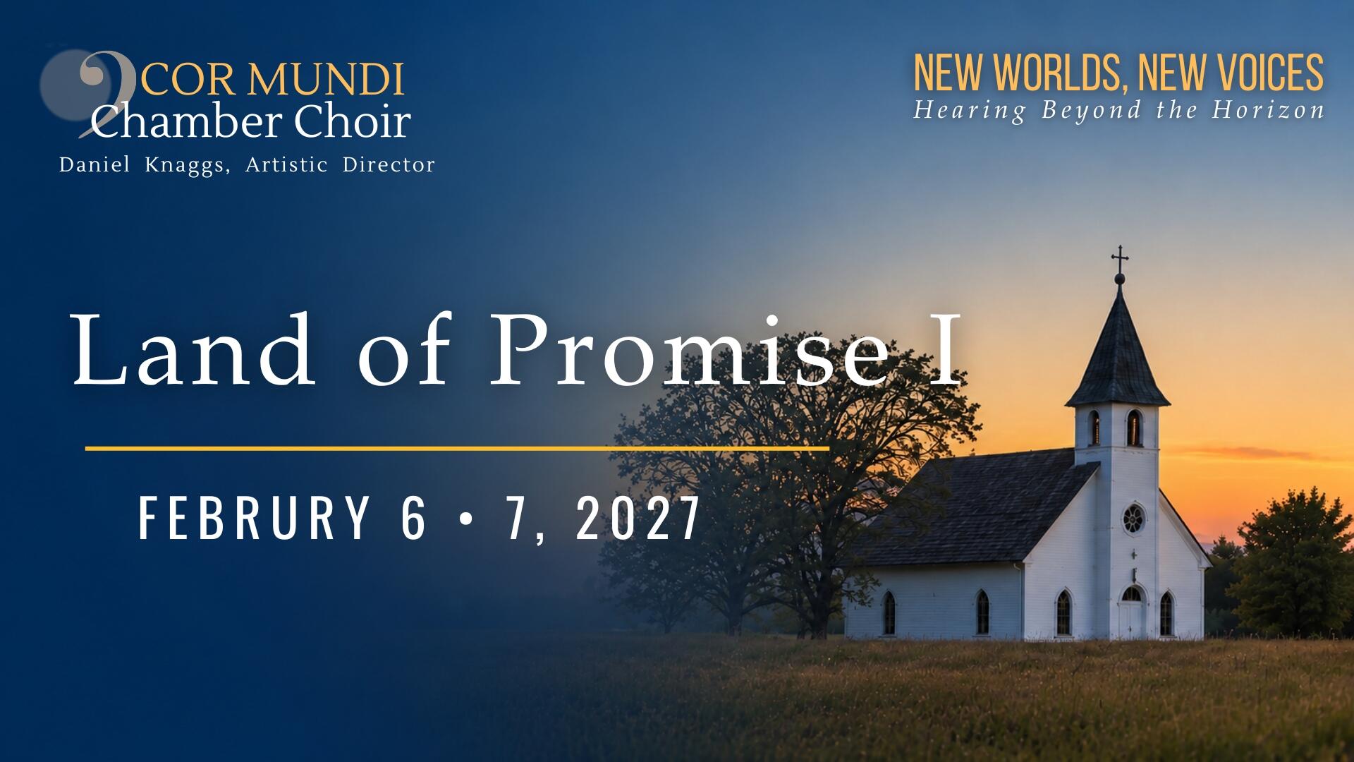 Campaign cover image for Cor Mundi - Land of Promise I - Saturday 2/6, 8pm