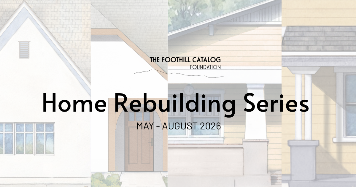 Campaign cover image for Foothill Catalog Home Rebuilding Series - Session 1: Getting Started — From Site to Structure