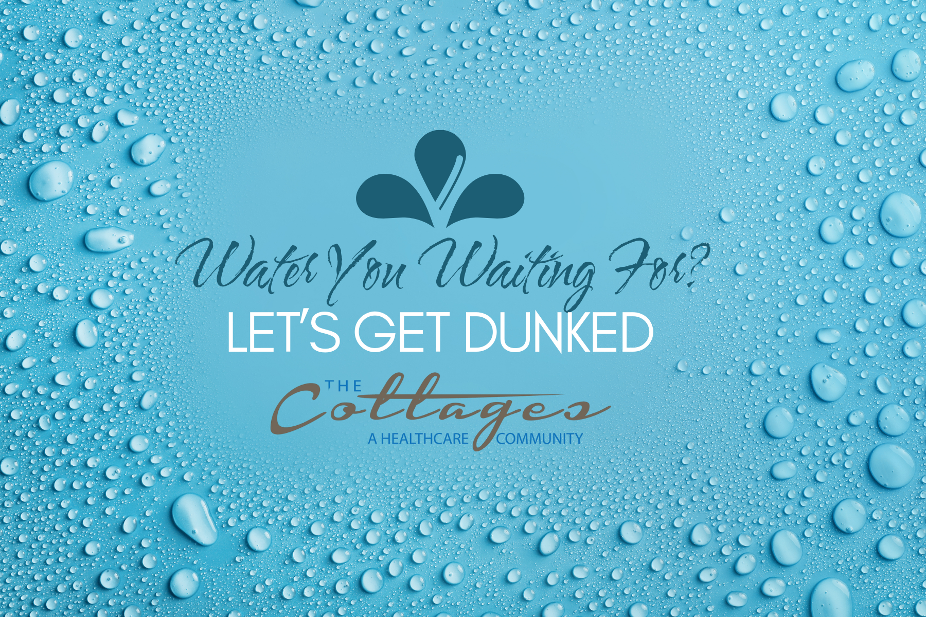 Campaign cover image for Water You Waiting For?  Let's Get DUNKED