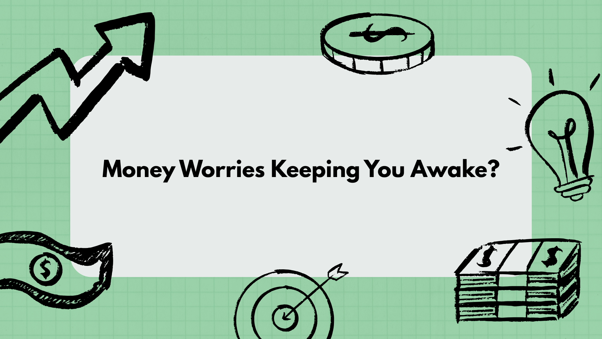 Campaign cover image for Money Worries Keeping You Awake?