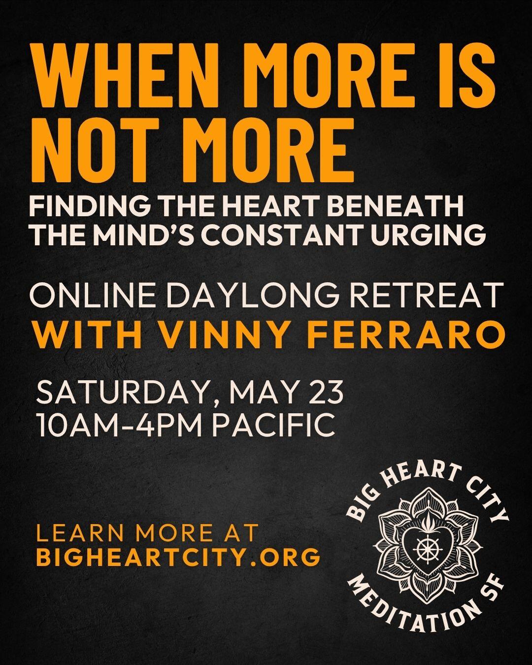 Campaign cover image for When More Is Not More: Finding the Heart Beneath the Mind’s Constant Urging