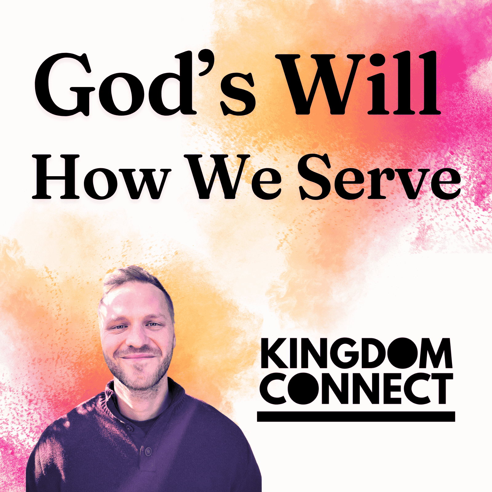 Campaign cover image for God's Will How We Serve: Kingdom Connect