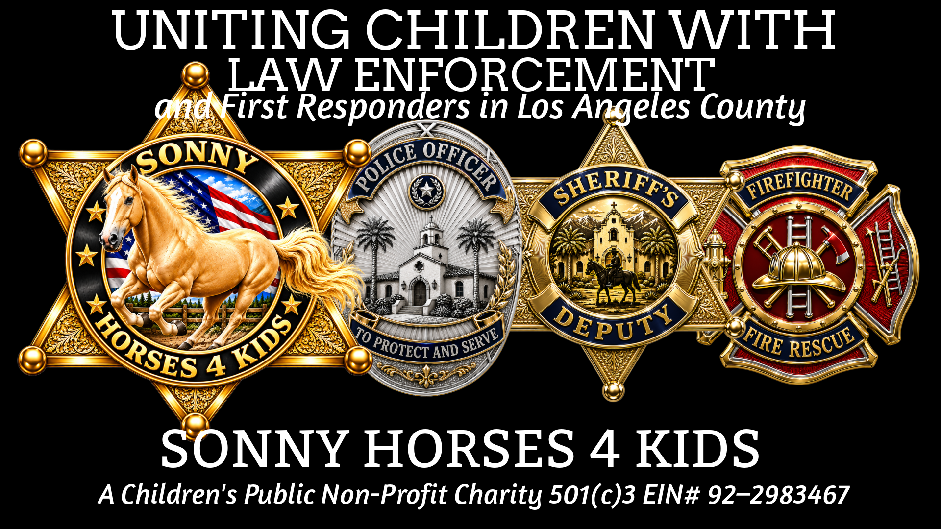 Campaign cover for UNITING CHILDREN WITH LAW ENFORCEMENT & First Responders in Ventura County, SONNY HORSES 4 KIDS. A Children's Non-Profit 501c3 Charity EIN# 92-2983467