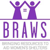 BRAWS-Bringing Resources To Aid Women's Shelters