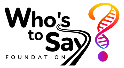 Who's To Say ? Foundation