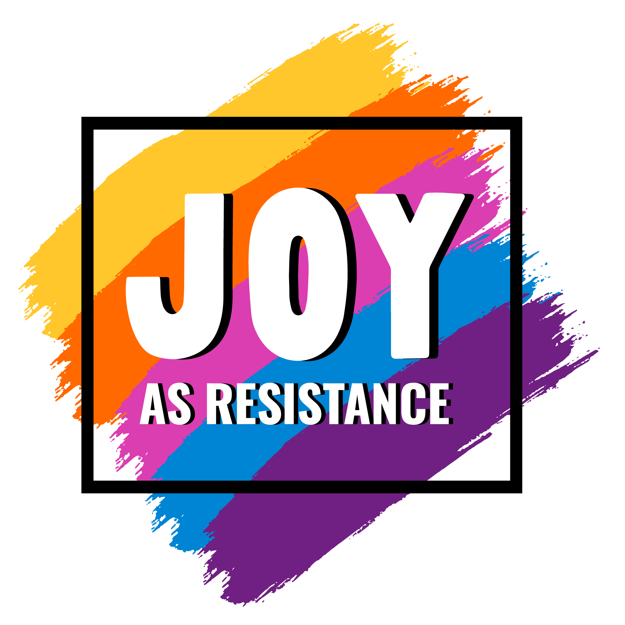 Joy As Resistance