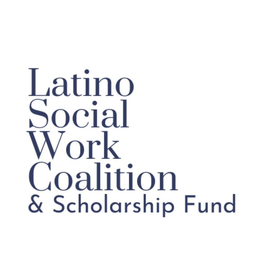 LATINO SOCIAL WORK COALITION AND SCHOLARSHIP FUND INC
