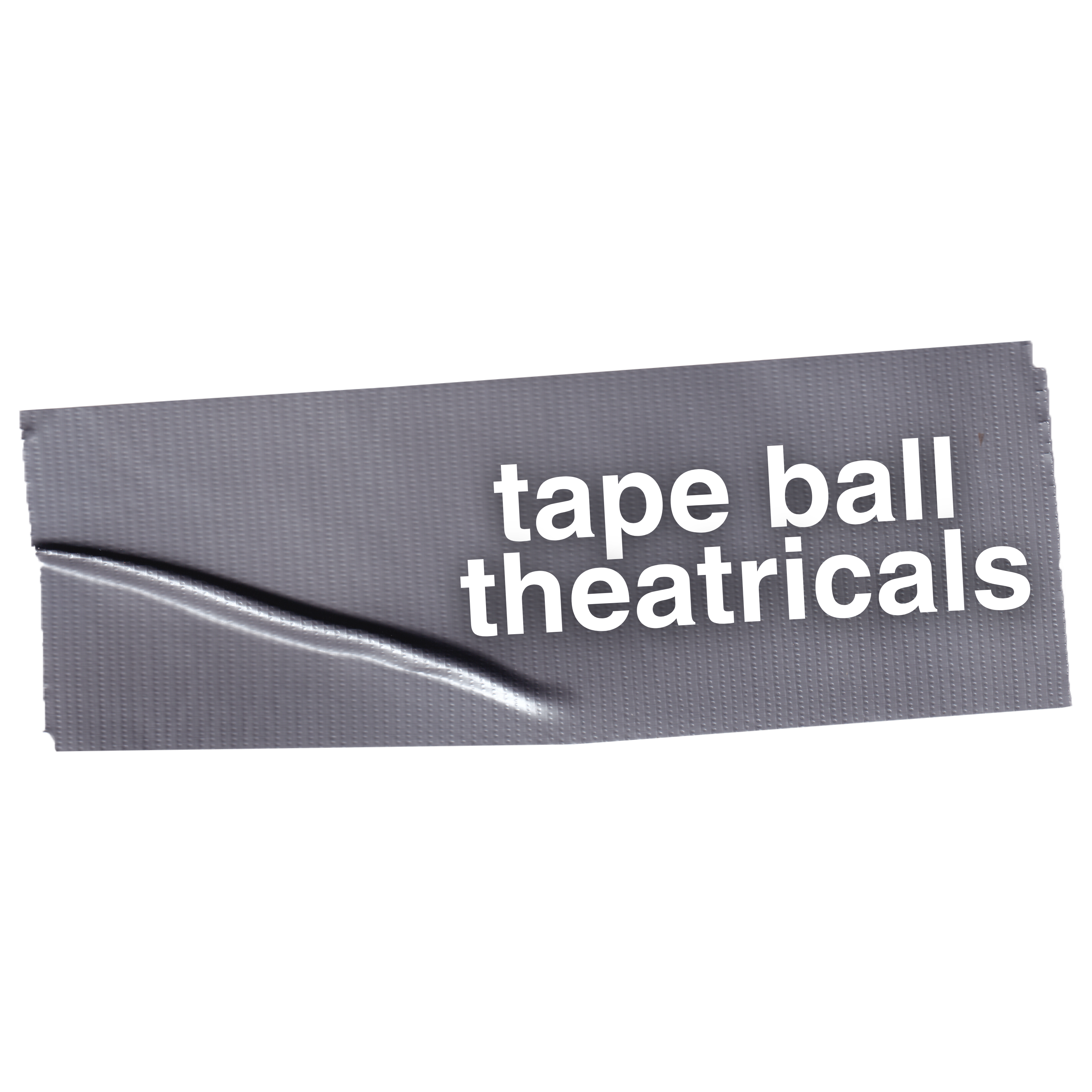 Tape Ball Theatricals