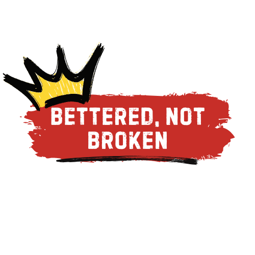 Bettered, Not Broken