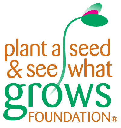Plant A Seed & See What Grows Foundation
