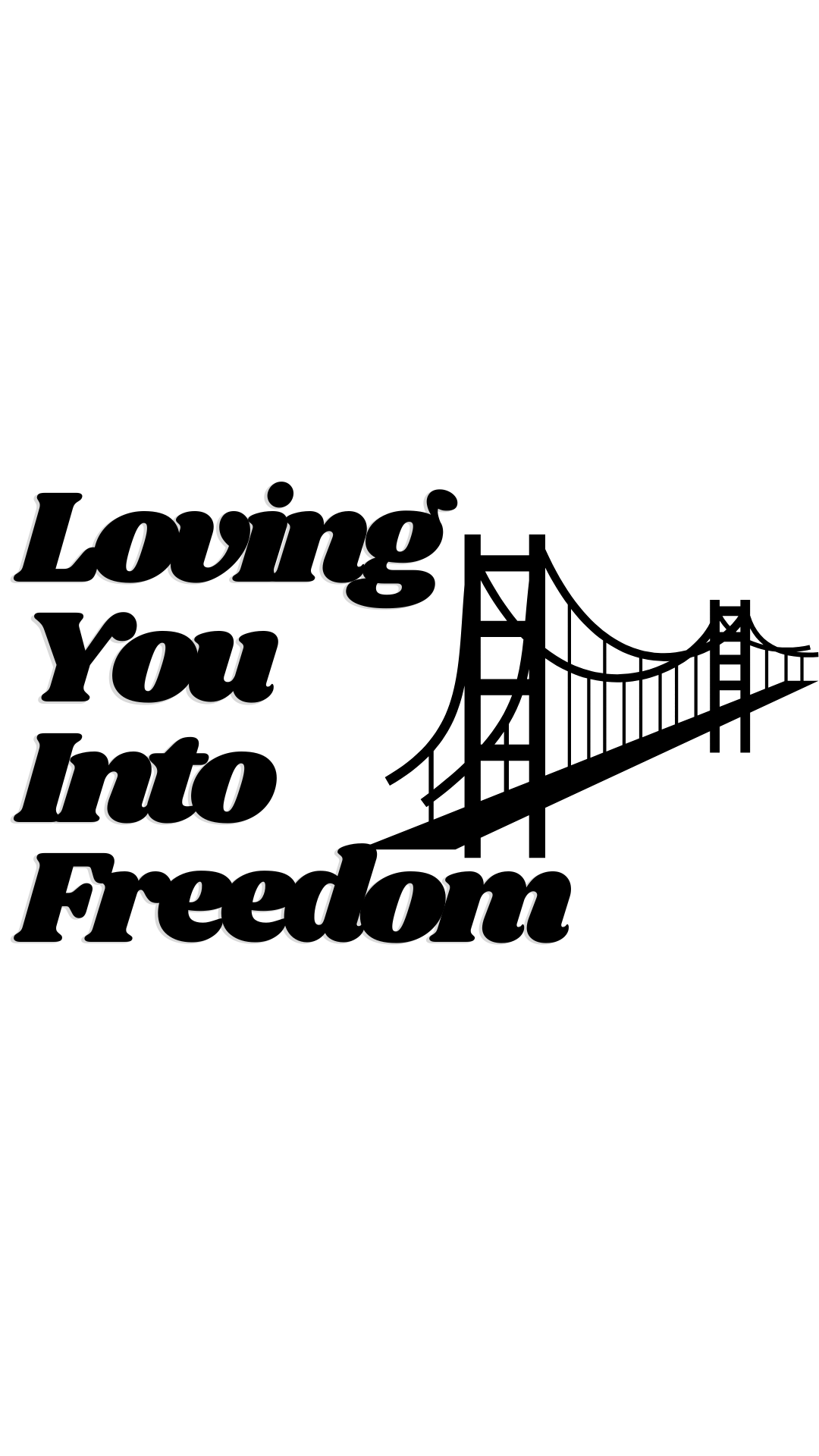 Loving You Into Freedom