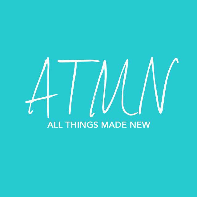 ALL THINGS MADE NEW