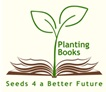 Planting Books - Seeds 4 A Better Future