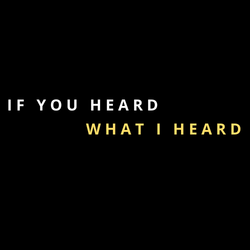 If You Heard What I Heard