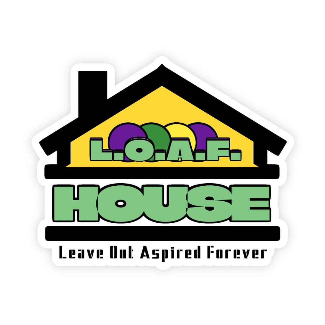 L.O.A.F. House
